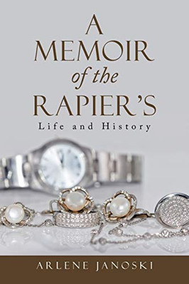 A Memoir Of The Rapier'S: Life And History
