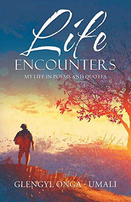 Life Encounters: My Life In Poems And Quotes