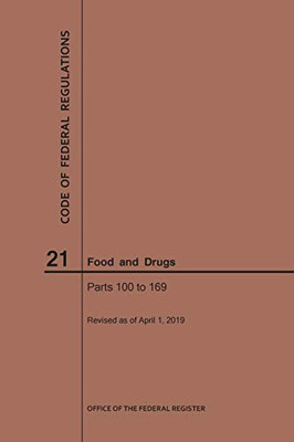 Code Of Federal Regulations Title 21, Food And Drugs, Parts 100-169, 2019