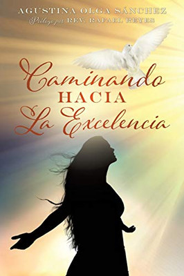 Caminando Hacia La Excelencia (Spanish Edition)