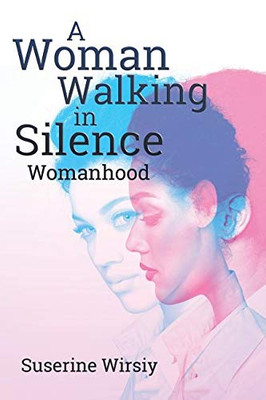 A Woman Walking In Silence: Womanhood