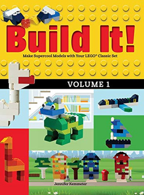 Build It! Volume 1: Make Supercool Models with Your LEGO� Classic Set (Brick Books)