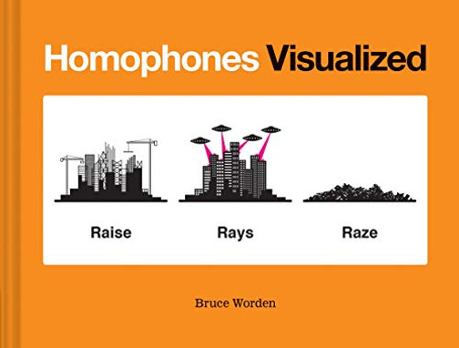 Homophones Visualized: (Book Lover Gift, Nerdy Word And Wordplay Book)