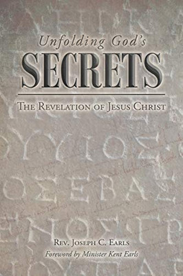Unfolding God'S Secrets: The Revelation Of Jesus Christ