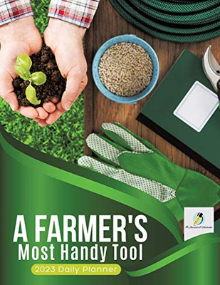 A Farmer'S Most Handy Tool : 2023 Daily Planner