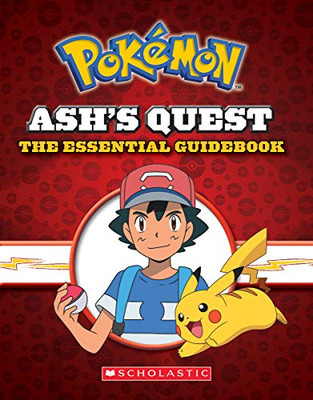 Ash'S Quest: The Essential Guidebook (Pokémon): Ash'S Quest From Kanto To Alola