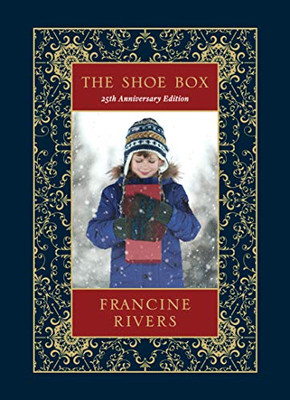 The Shoe Box 25Th Anniversary Edition: A Heartwarming Christmas Novella About A Foster ChildS Inspiring Faith (Including An Advent Devotional, The Nativity Story, And Recipes)