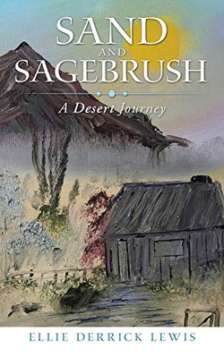 Sand And Sagebrush: A Desert Journey