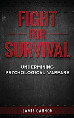 Fight For Survival: Undermining Psychological Warfare