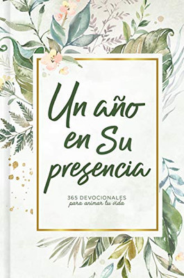 Un Año En Su Presencia / A Year In His Presence (Spanish Edition)