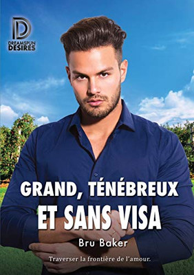 Grand, Ténébreux Et Sans Visa (Dreamspun Desires) (French Edition)