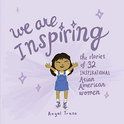 We Are Inspiring: The Stories Of 32 Inspirational Asian American Women (1)