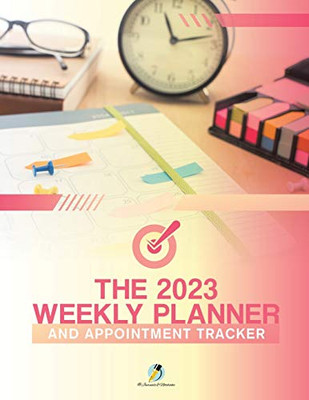 The 2023 Weekly Planner And Appointment Tracker