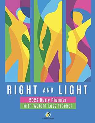 Right And Light : 2022 Daily Planner With Weight Loss Tracker