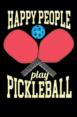 Happy People Play Pickleball: 120 Pages I 6X9 I Cornellnotes I Funny Pickleball Gifts For Sport Enthusiasts - 9781080739974