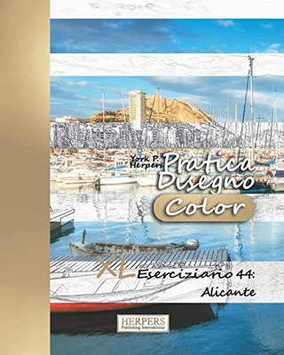Pratica Disegno [Color] - Xl Eserciziario 44: Alicante (Pratica Disegno Xl [Color]) (Italian Edition)
