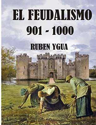 El Feudalismo: 901- 1000 (Spanish Edition)