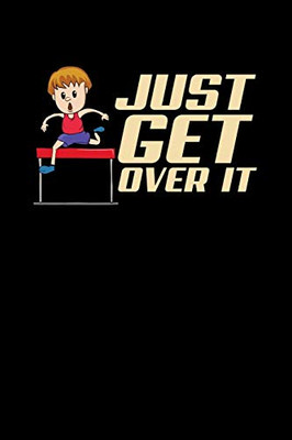 Just Get Over It: 120 Pages I 6X9 I Music Sheet I Funny Steeplechase & Athletics Gifts - 9781080856664