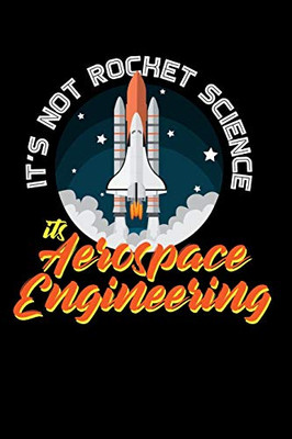 It'S Not Rocket Science It'S Aerospace Engineering: 120 Pages I 6X9 I Music Sheet I Funny Science, Space & Galaxy Gift I Moon & Planet - 9781080879762