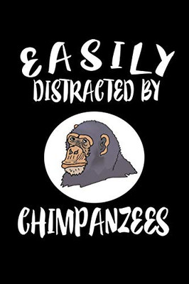 Easily Distracted By Chimpanzees: Animal Nature Collection - 9781081218829