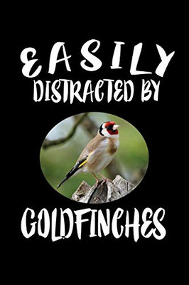 Easily Distracted By Goldfinches: Animal Nature Collection - 9781081413194