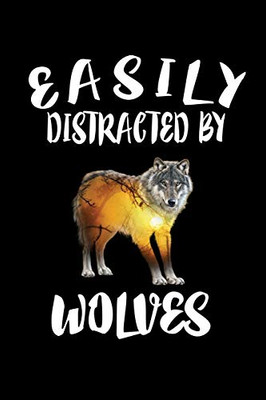 Easily Distracted By Wolves: Animal Nature Collection - 9781081594060