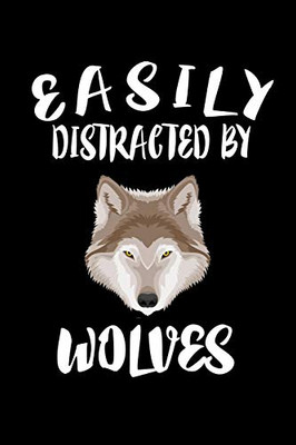 Easily Distracted By Wolves: Animal Nature Collection - 9781081594312
