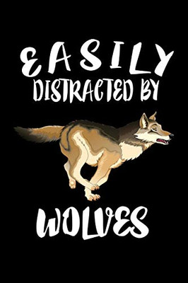 Easily Distracted By Wolves: Animal Nature Collection - 9781081594350