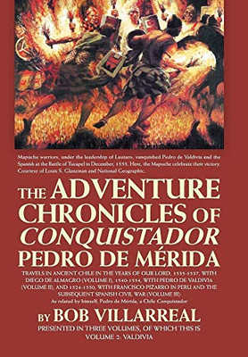 The Adventure Chronicles of Conquistador Pedro De Mérida: Valdivia
