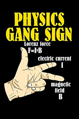 Physics Gang Sign Lorentz Force F=Ixb Electric Current I Magnetic Field B: 120 Pages I 6X9 I Graph Paper 5X5 I Funny Teacher, School & College Gifts - 9781082135293