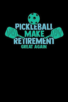 Pickleball Make Retirement Great Again: 120 Pages I 6X9 I Graph Paper 5X5 I Funny Pickleball Gifts For Grandfathers I - 9781082158889