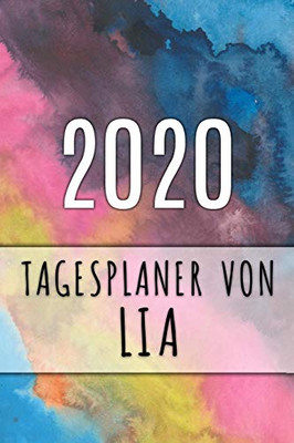 2020 Tagesplaner Von Lia: Personalisierter Kalender Für 2020 Mit Deinem Vornamen (German Edition) - 9781082884283