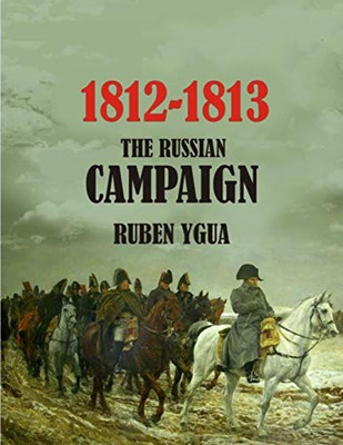 The Russian Campaign: 1812-1813