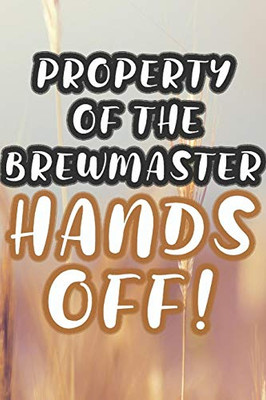 Property Of The Brewmaster: 90 Pages Of Home Brew Cookbook Recipe Space! - 9781084172968