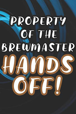 Property Of The Brewmaster: 90 Pages Of Home Brew Cookbook Recipe Space! - 9781084173545