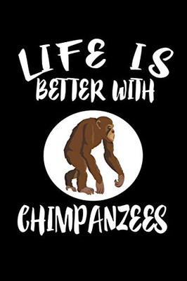 Life Is Better With Chimpanzees: Animal Nature Collection - 9781085950718