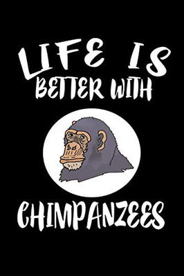 Life Is Better With Chimpanzees: Animal Nature Collection - 9781085950787