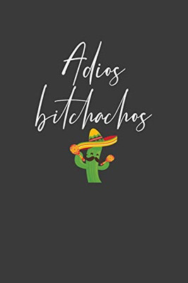Adios Bitchachos: Mexican Fiesta Taco Lover Gift - 9781086001570