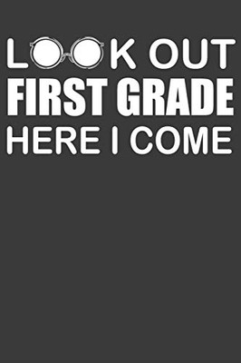 Look Out First Grade Here I Come: First Day Of Elementary School Adventure Book - 9781086008036