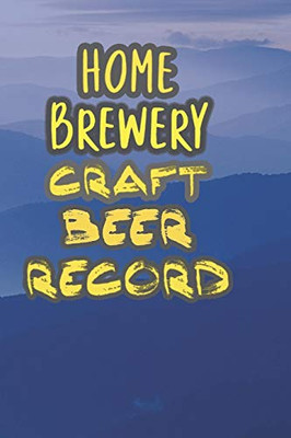 Home Brewery Craft Beer Record: 90 Pages Of Home Brew Cookbook Recipe Space! - 9781086118100