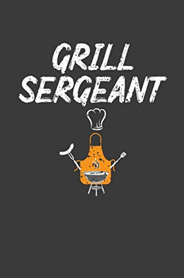 Grill Sergeant: Barbeque Master Chef Gift - 9781086214864