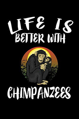 Life Is Better With Chimpanzees: Animal Nature Collection - 9781086217414