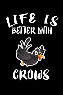 Life Is Better With Crows: Animal Nature Collection - 9781086220506