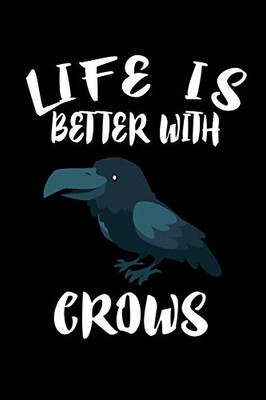 Life Is Better With Crows: Animal Nature Collection - 9781086220629