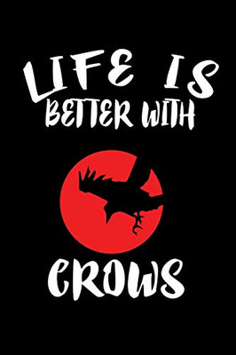 Life Is Better With Crows: Animal Nature Collection - 9781086220773