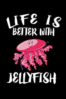 Life Is Better With Jellyfish: Animal Nature Collection - 9781086326949