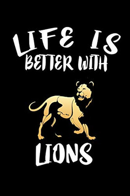 Life Is Better With Lions: Animal Nature Collection - 9781086330595