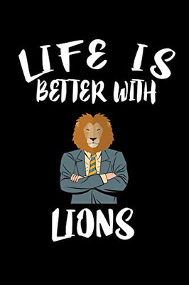 Life Is Better With Lions: Animal Nature Collection - 9781086330830