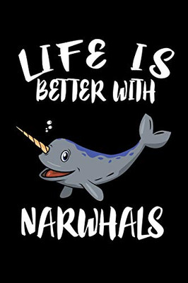 Life Is Better With Narwhals: Animal Nature Collection - 9781086334883