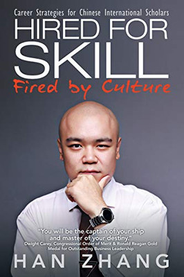 Hired for Skill Fired by Culture: Career Strategies for Chinese International Scholars